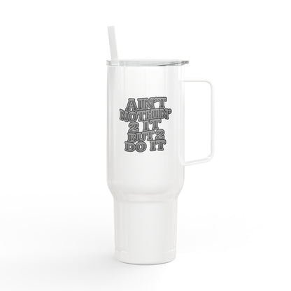 40oz Engraved Tumbler - "Ain't Nobody Gotta Tell Me" Stainless Insulated Cup with Lid