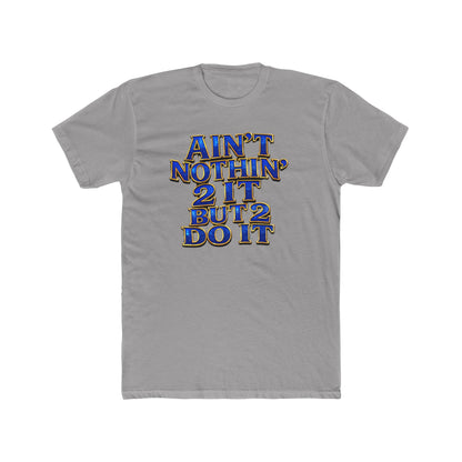 Ain't Nothin' 2 It But 2 Do It Tee — Motivational Graphic T-Shirt