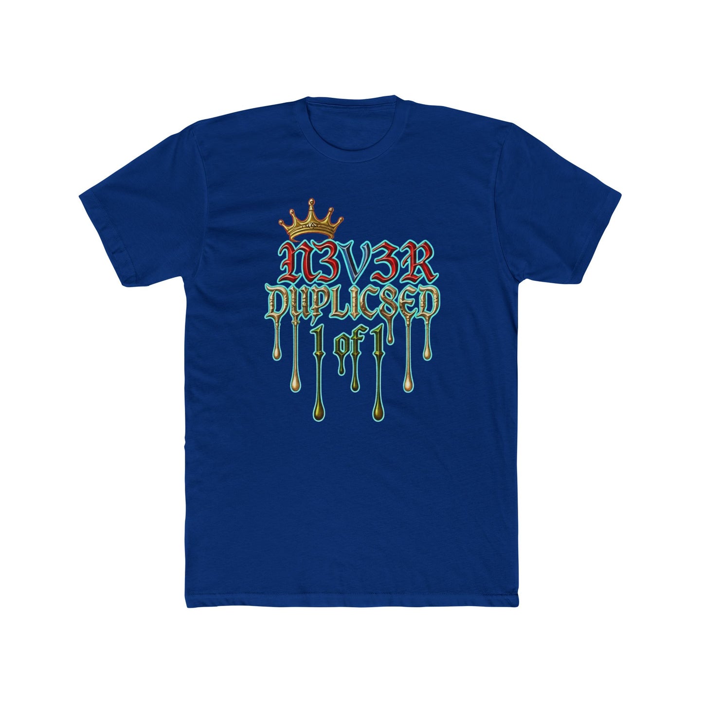 T‑Shirt — "N3V3R DUPLIC8ED 1 of 1" Drip Crown Graphic Tee
