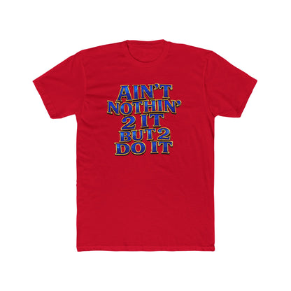 Ain't Nothin' 2 It But 2 Do It Tee — Motivational Graphic T-Shirt